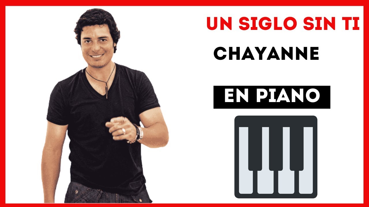 Un siglo sin ti - Chayanne (MIDI) Piano Cover.