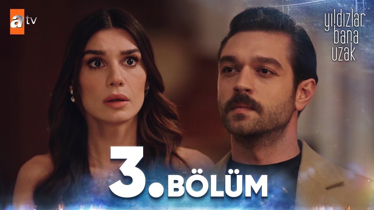 Yıldızlar Bana Uzak 3. Bölüm @YildizlarBanaUzakatv