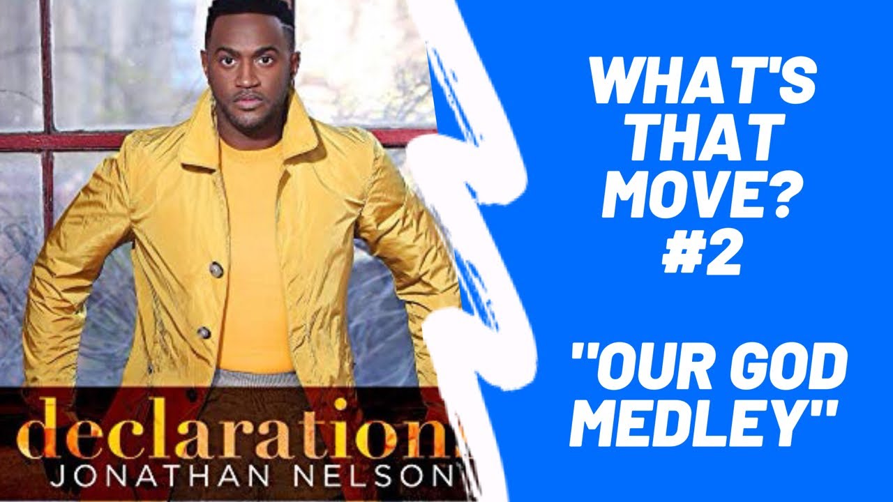 WHAT'S THAT MOVE #2 - JONATHAN NELSON OUR GOD MEDLEY