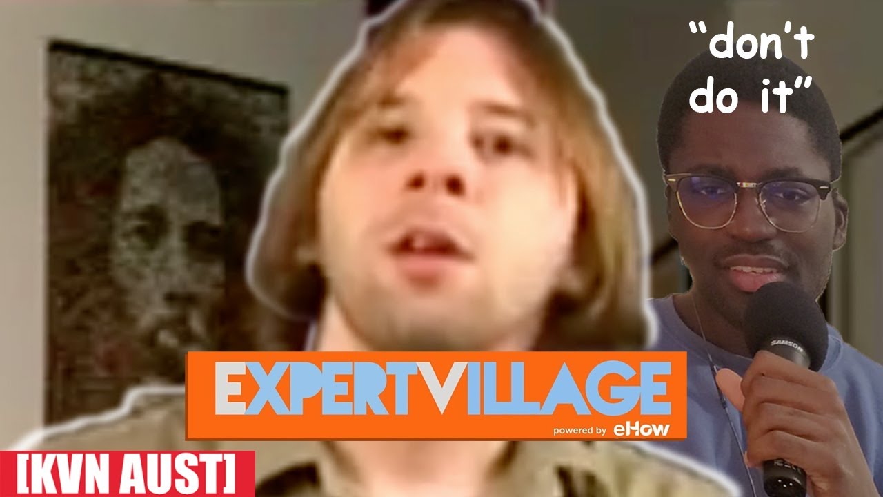 These ExpertVillage Videos Never Helped Anybody [KVN AUST]