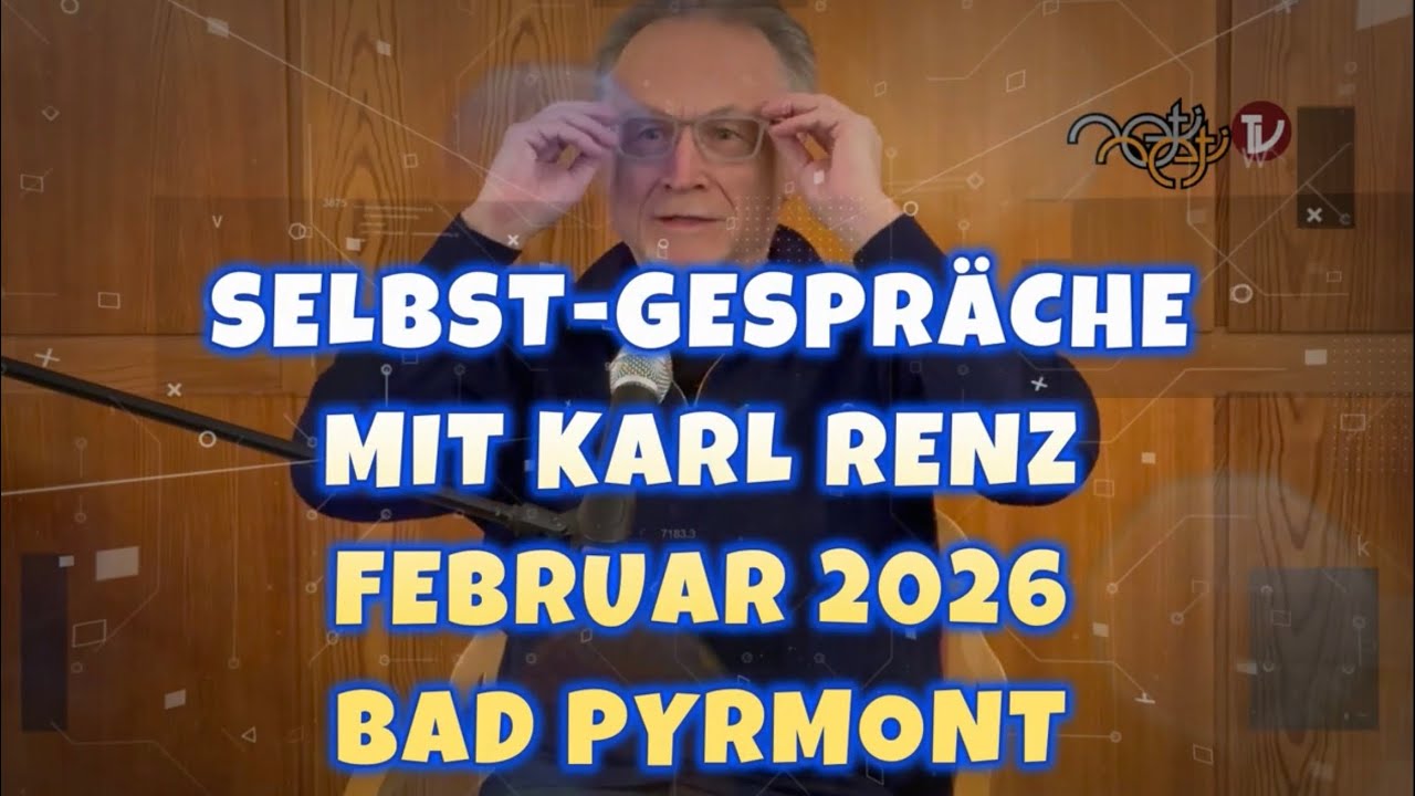 Februar 2026 - 7/7 - SELBST-GESPR&Auml;CHE mit KARL RENZ