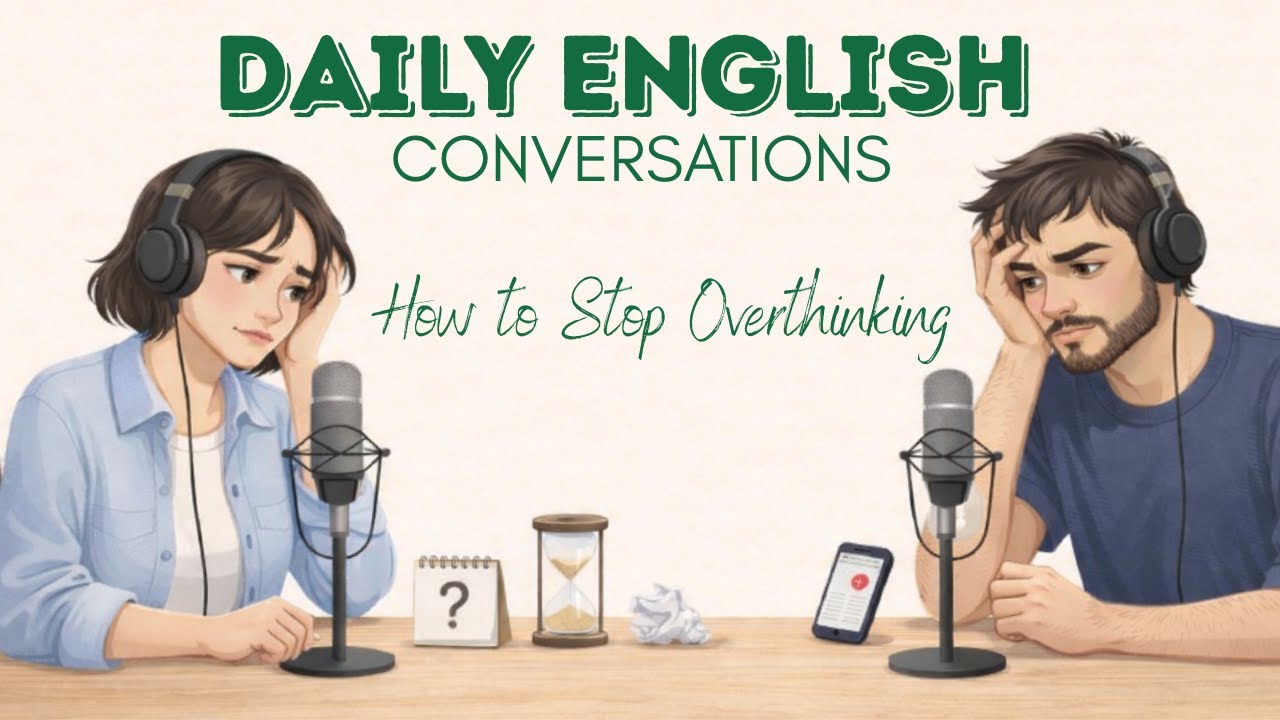 Learn how to talk about Overthinking in english | English Podcast For learning English!