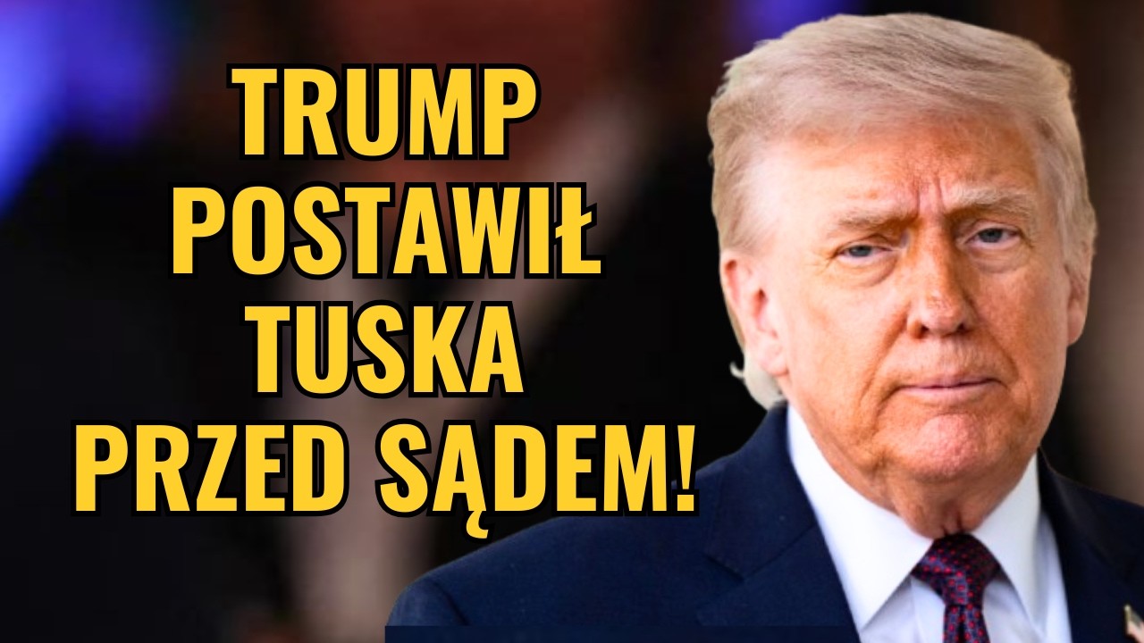TRUMP WEZWAŁ TUSKA PRZED SĄD!!! CHAOS I PANIKA W KOALICJI!