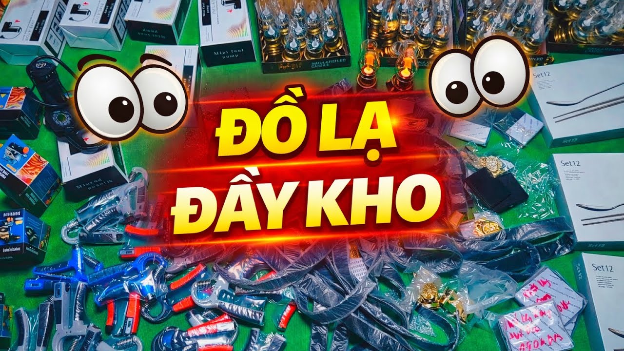 🔥 Cả Đống Đồ Lạ – Xem Thử Có Gì