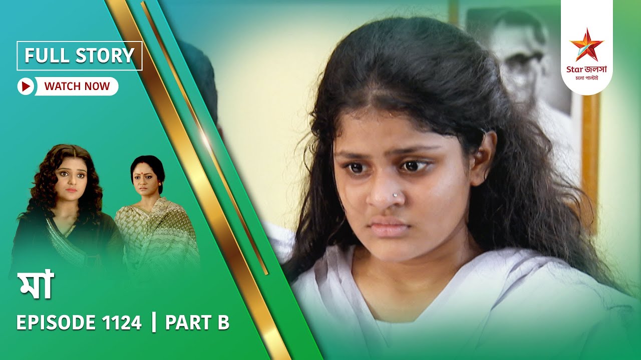 Full Story | Maa | Episode 1124  | Part B