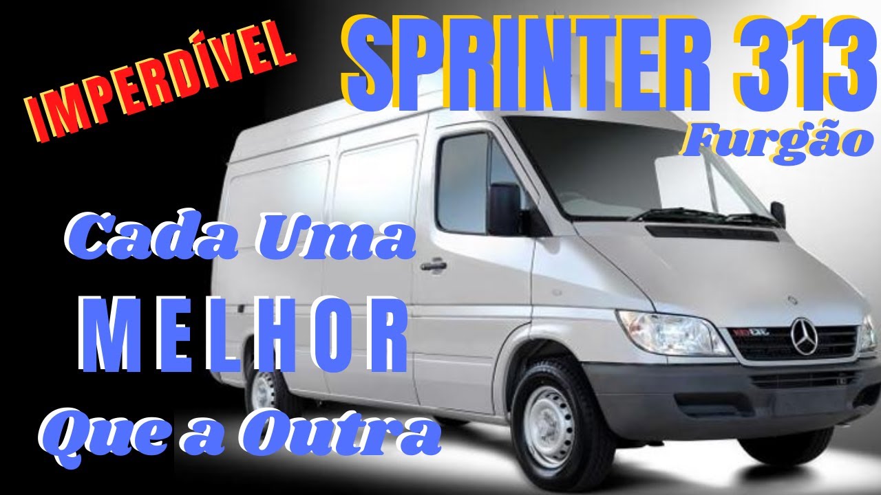 IMPERDÍVEL: SÓ SPRNTER 313 FURGÃO - Uma Melhor Que a Outra. Cinco Opções Incríveis.
