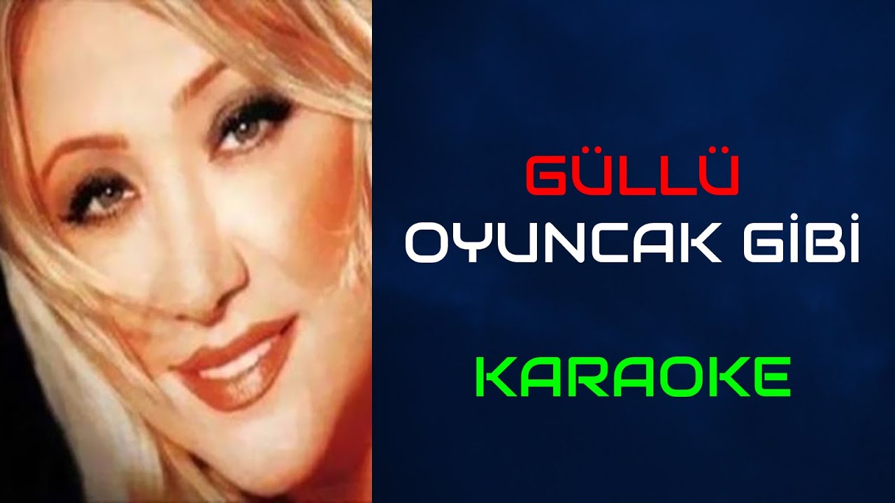 G&uuml;ll&uuml; - Oyuncak Gibi (Orjinal Karaoke)