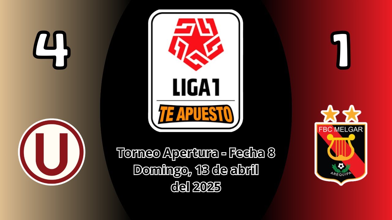 Universitario (4) vs. FBC Melgar (1) | Cobertura Completa | Liga1 2025 (Fecha 8, Apertura)