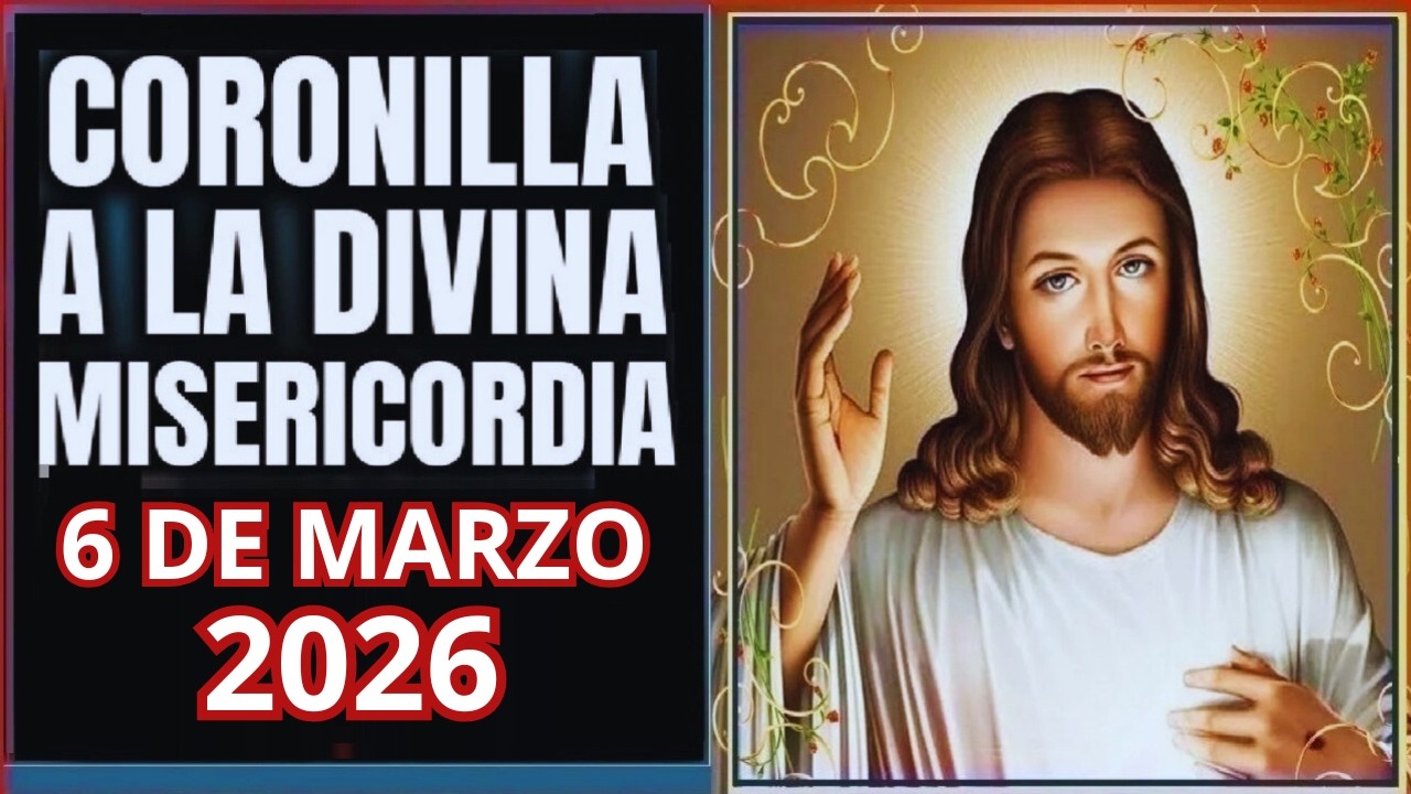 LA CORONILLA DE LA DIVINA MISERICORDIA  Viernes 6 de Marzo de 2026