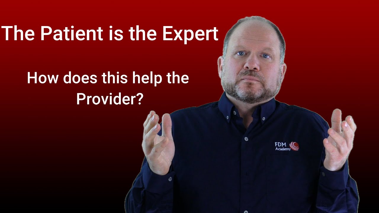 In FDM the Patient is the Expert. How does this help the provider.