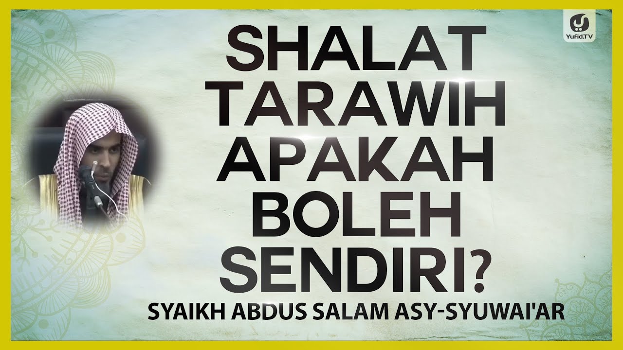 Shalat Tarawih Apakah Boleh Sendiri? - Syaikh Abdus Salam asy-Syuwai'ir #NasehatUlama
