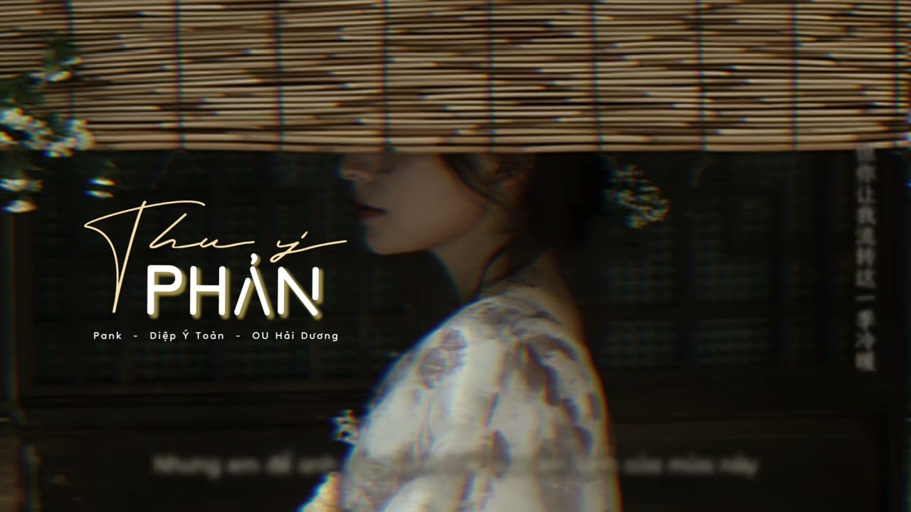 秋意返 - Pank/葉懿瓚/OU海洋 (Vietsub) Thu ý phản - Pank / Diệp Ý Toản / OU Hải Dương