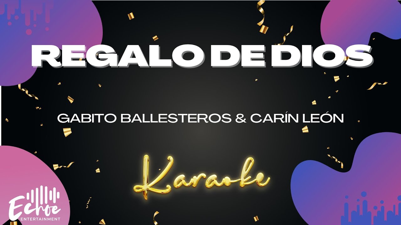Gabito Ballesteros & Carín León - REGALO DE DIOS (Versión Karaoke)