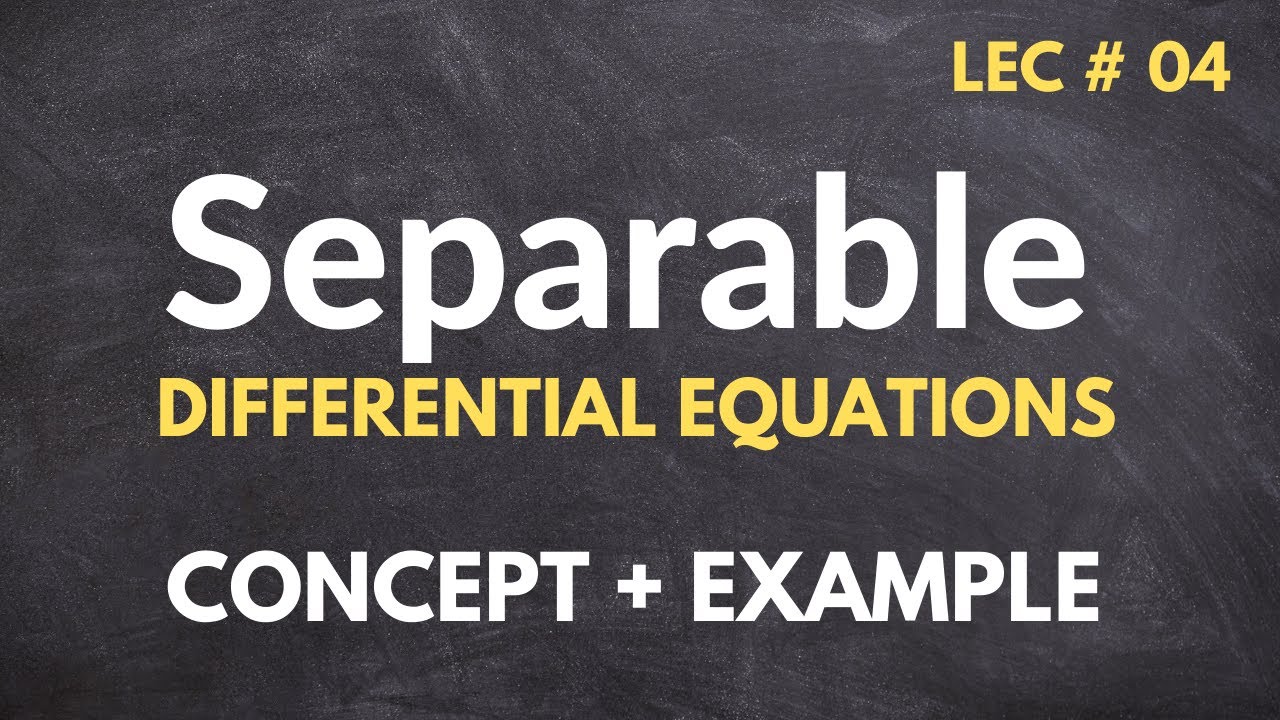 Separable Differential Equations? How to solve separable differential equations? Lec # 04