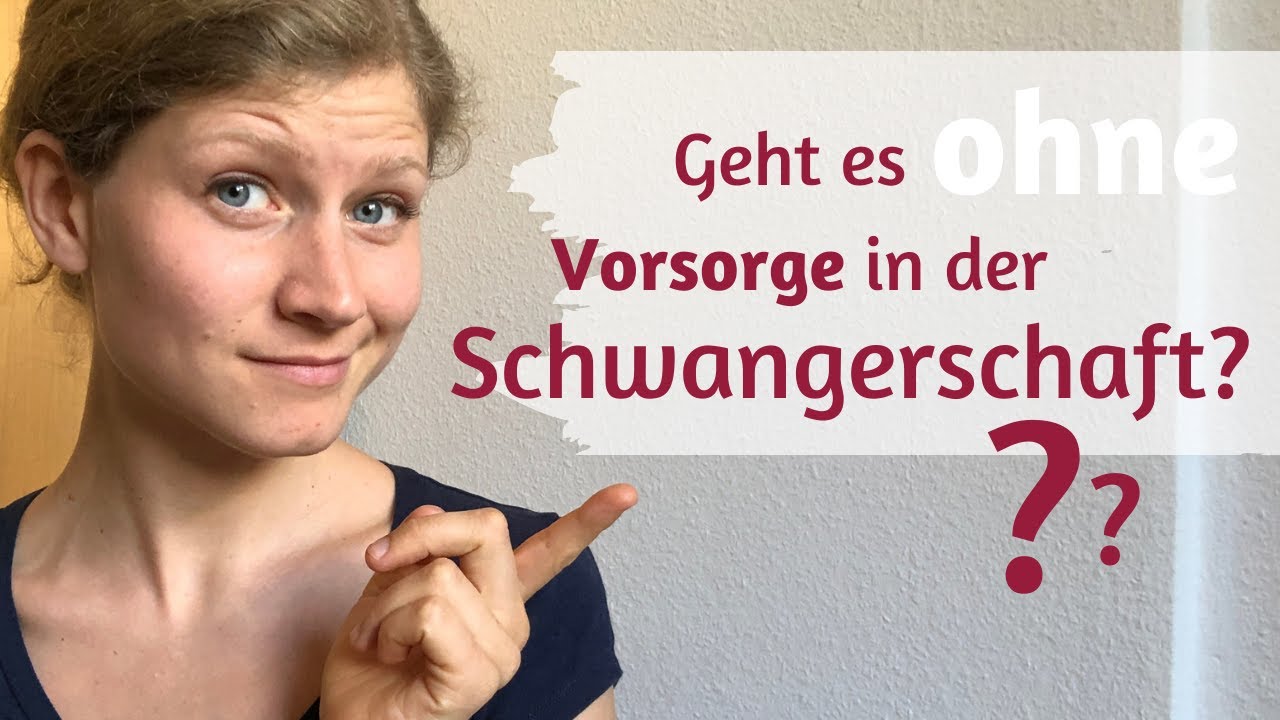 Es braucht KEINE Vorsorge für eine gesunde Schwangerschaft