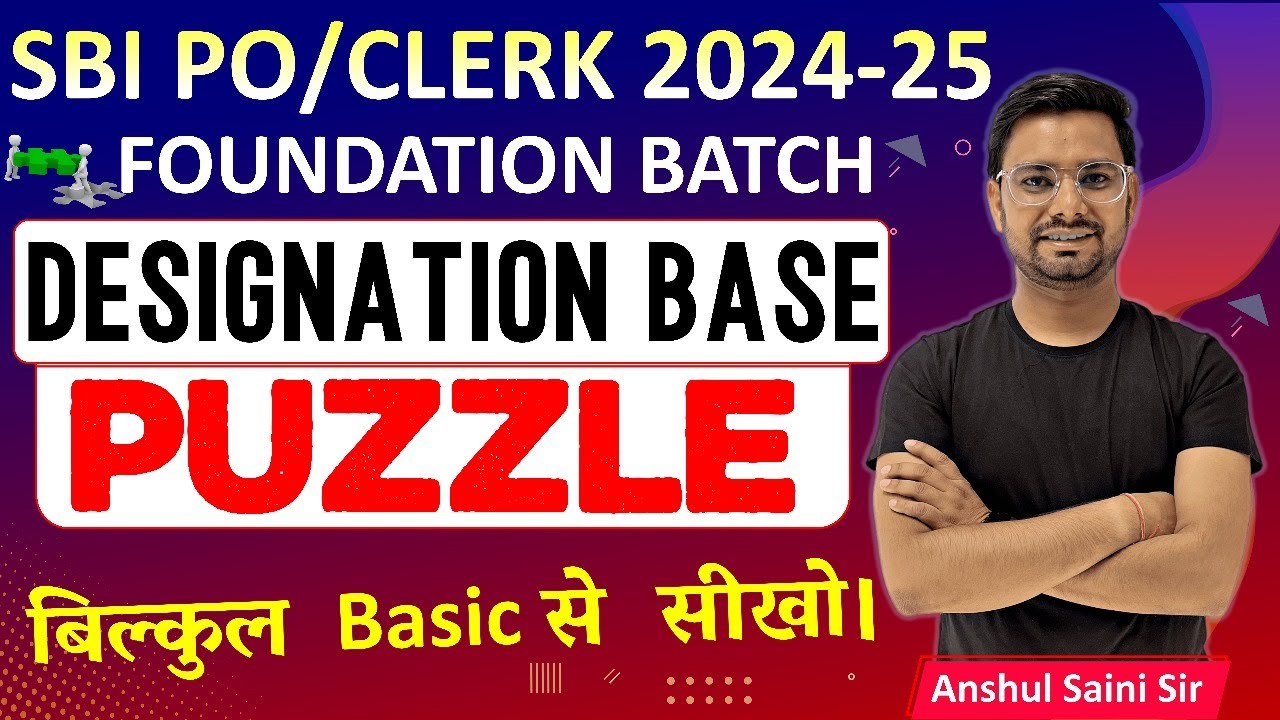 Designation Post Based Puzzle Reasoning For Bank PO SBI Clerk 2025 Foundation Batch By Anshul Saini