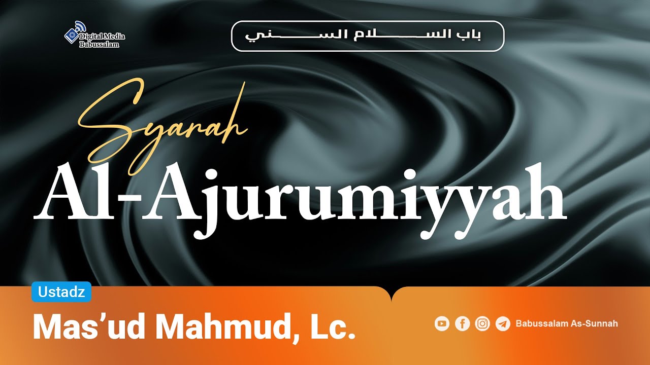 SYARAH AL-AJURUMIYYAH - Ustadz Mas’ud Mahmud, Lc.