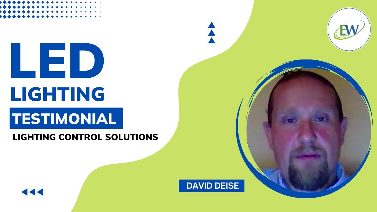 LED Lighting Testimonial By David Deise | Lighting Control Solutions