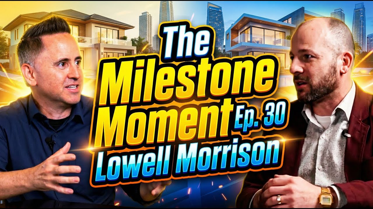 Milestone Moment Ep. 30 | Lowell Morrison’s Inspiring Real Estate Journey & Big Breakthrough