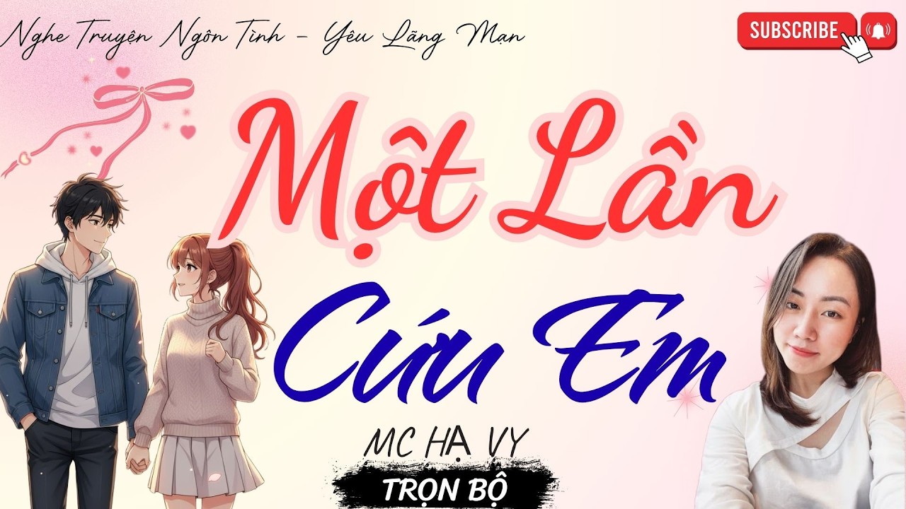 TRUYỆN NGÔN TÌNH HAY: MỘT LẦN CỨU EM | TRUYỆN HẠ VY HAY - YÊU LÃNG MẠN