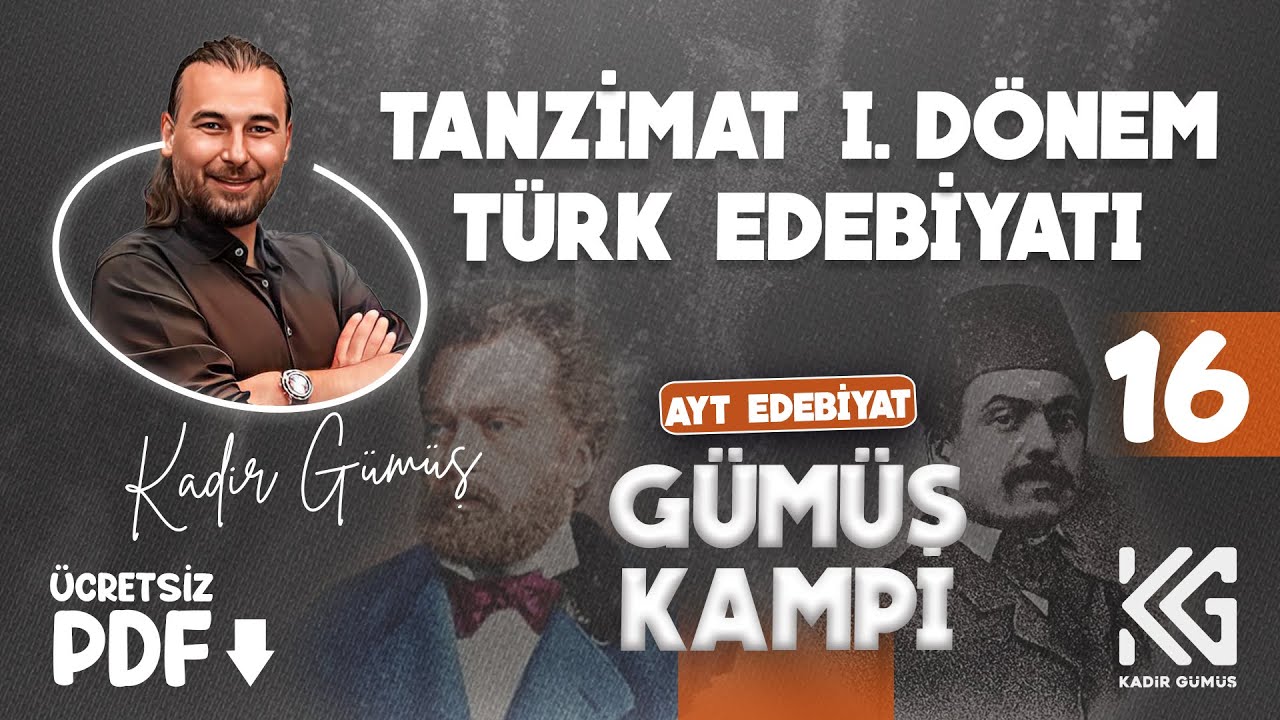 16. AYT 2025- GÜMÜŞ ÖZET  KAMP- PDF-TANZİMAT I. DÖNEM TÜRK EDB- KADİR GÜMÜŞ