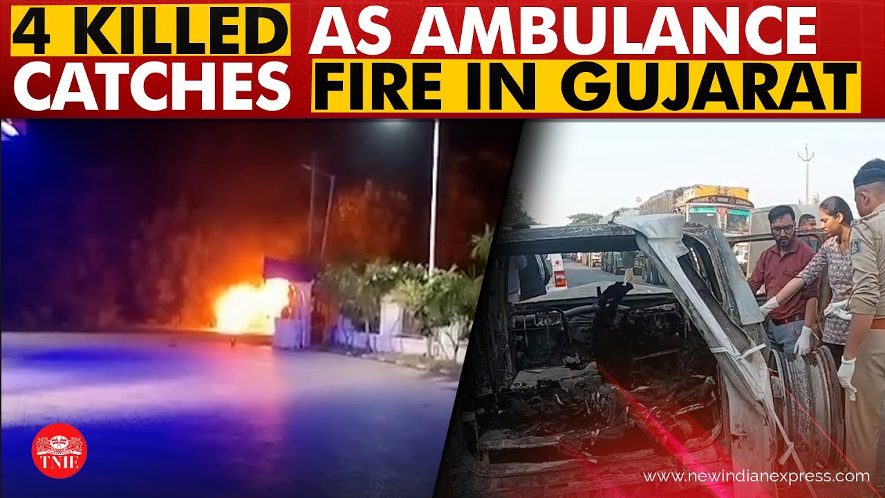 Newborn, doctor among four killed as ambulance catches fire in Gujarat