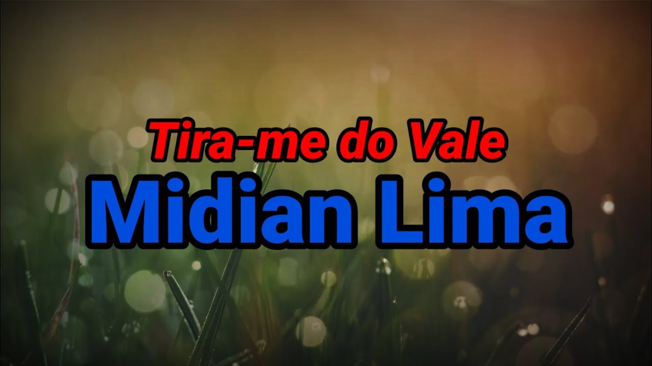 Tira-me do Vale-Midian Lima (voz e letra)