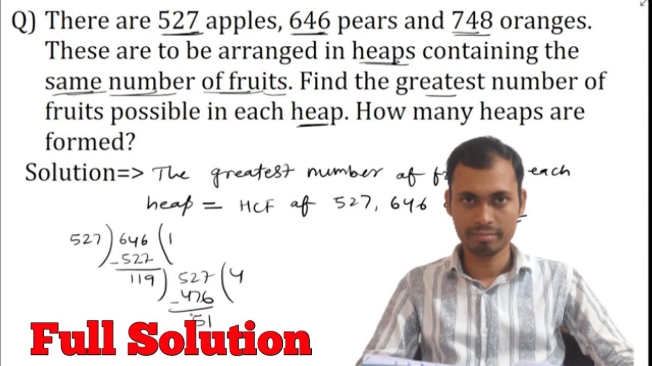 There are 527 apples 646 pears and 748 oranges These are to be arranged in heaps containing the