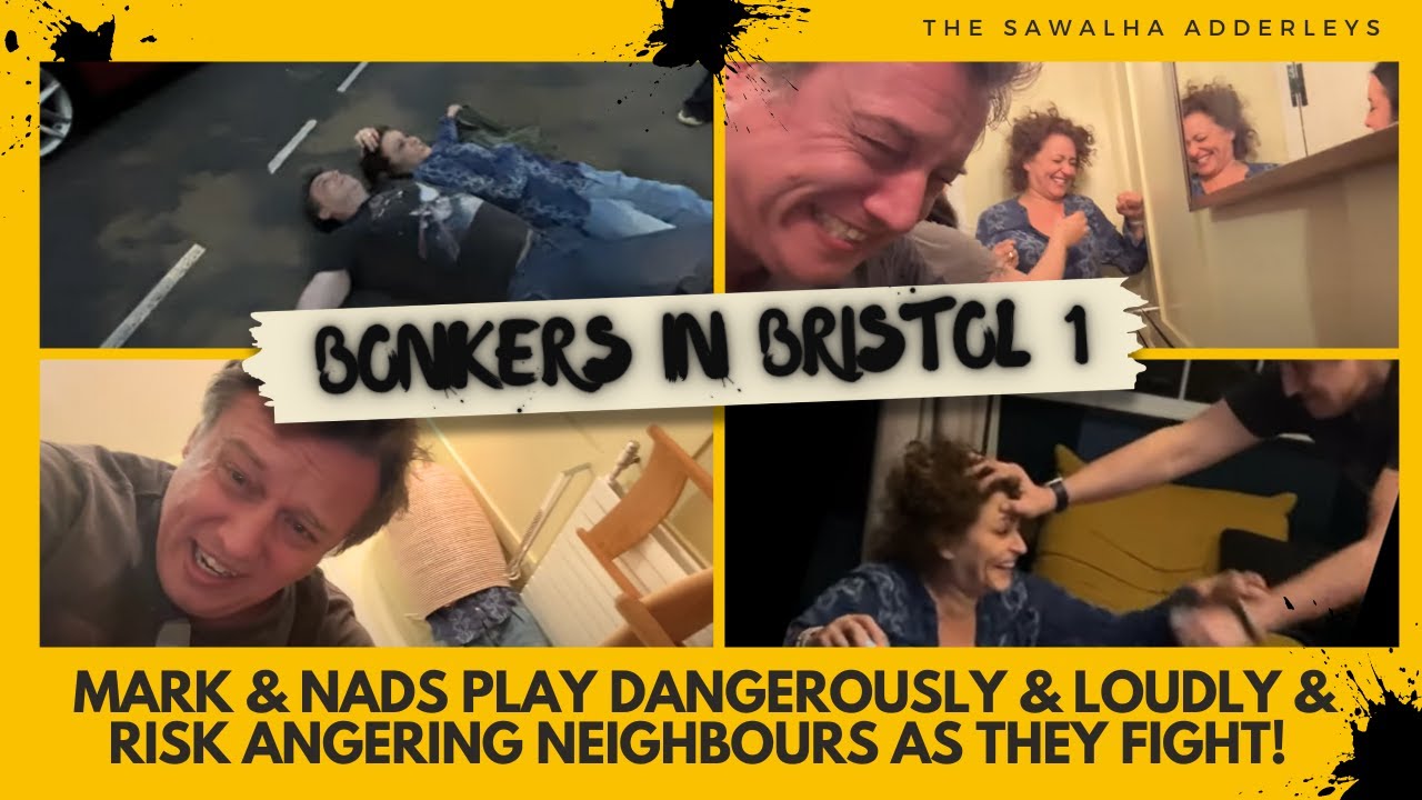 BONKERS IN BRISTOL 1 Mark & Nads Play Dangerously & Loudly & Risk Angering NEIGHBOURS as they FIGHT!