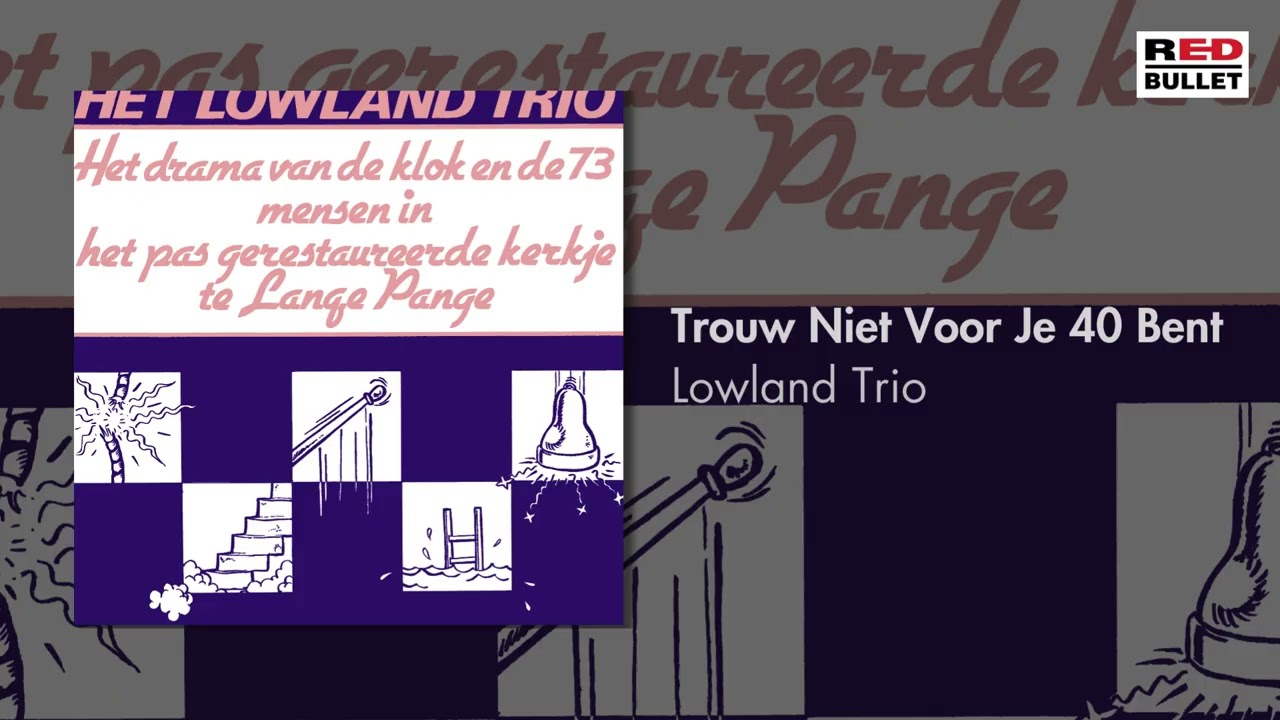 Lowland Trio - Trouw Niet Voor Je 40 Bent (Remastered)