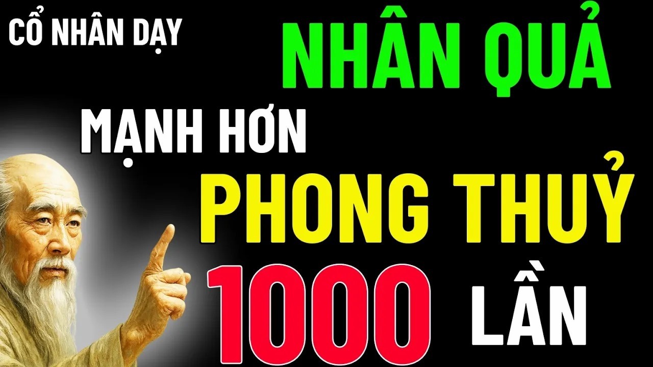 Cổ Nhân Dạy _ Luật nhân quả mạnh hơn phong thuỷ gấp nhiều lần, lắng nghe để suy ngẫm