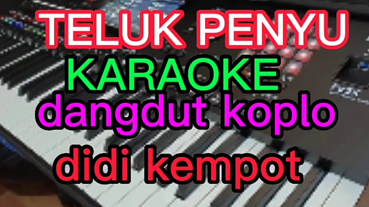 TELUK PENYU KAROKE DIDI KEMPOT DANGDUT KOPLO