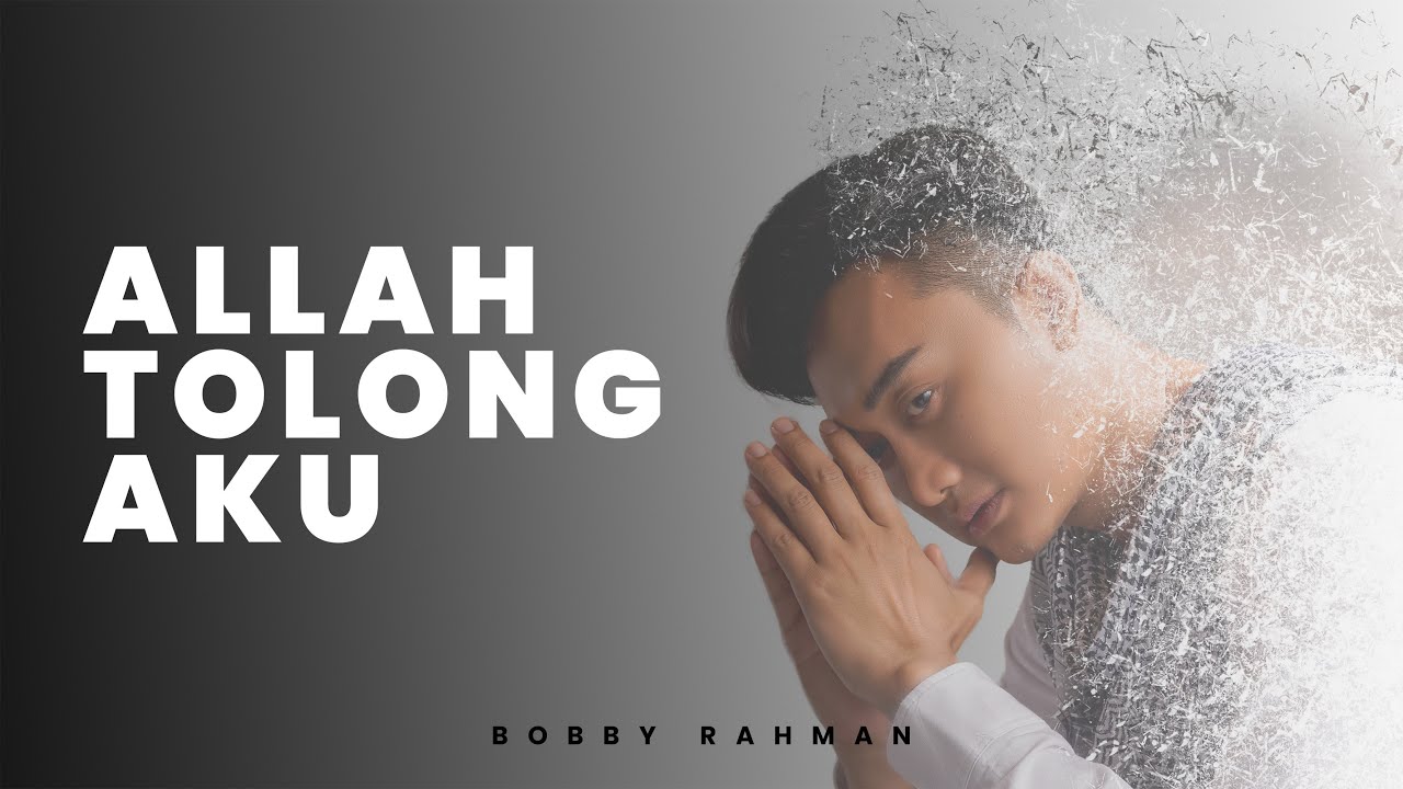 ALLAH...TOLONG AKU | BOBBY RAHMAN