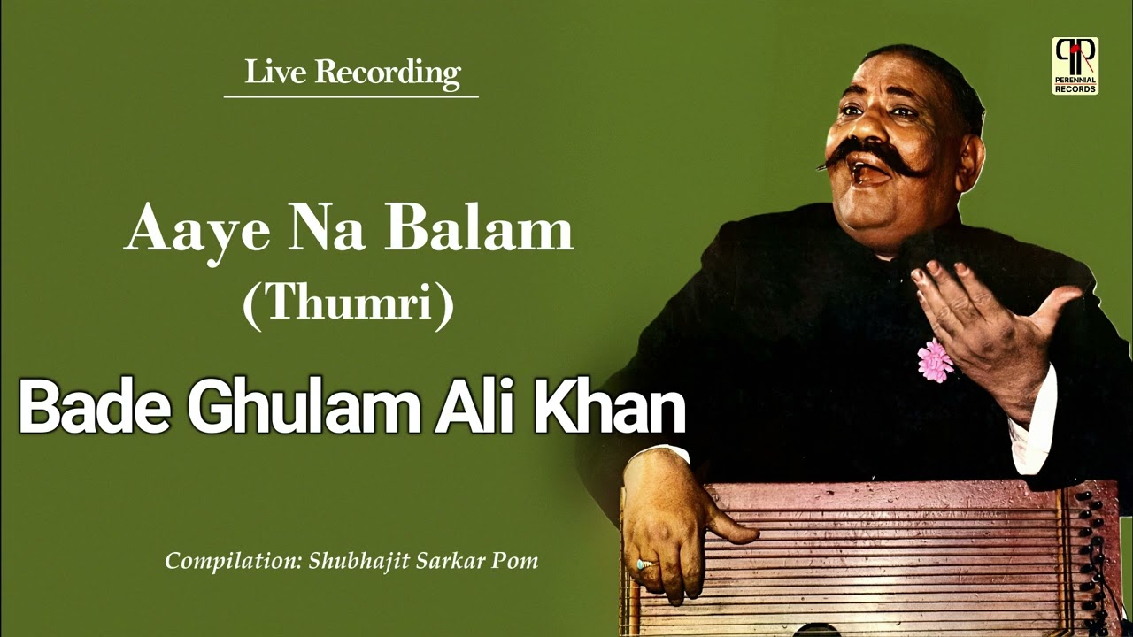 Aaye Na Balam (Live) | Ustad Bade Ghulam Ali Khan | Thumri | Hindusthani Classical Music