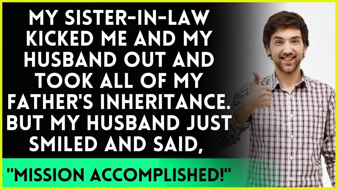 My SIL Took My Dad’s Inheritance, but My Husband Said, 'Mission Accomplished!'