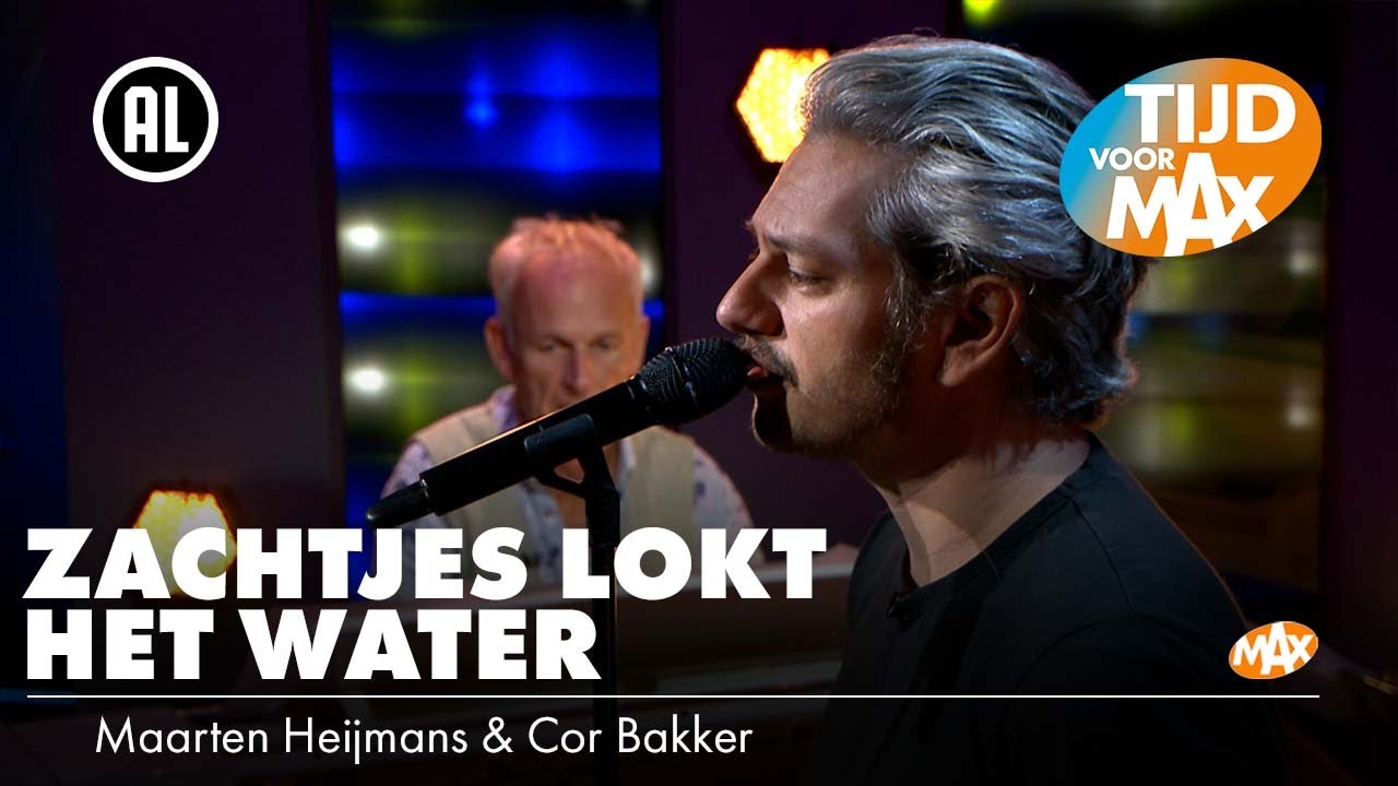 Maarten Heijmans & Cor Bakker - Zachtjes Lokt het Water | TIJD VOOR MAX
