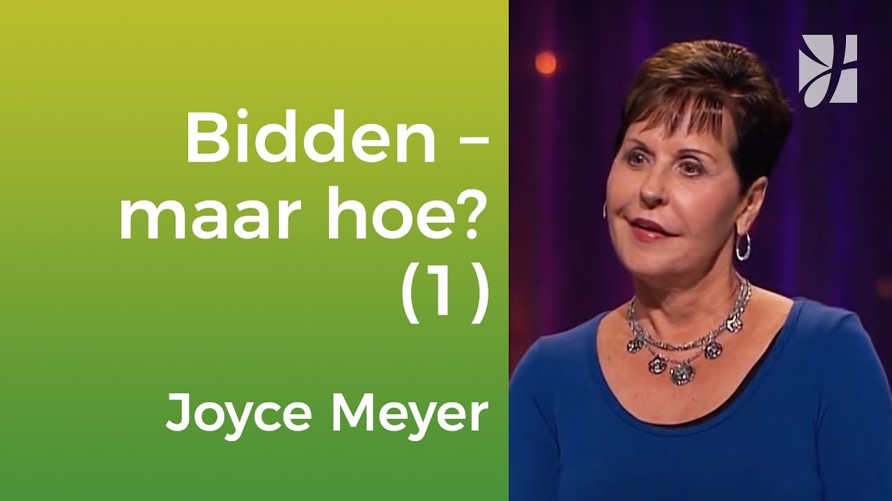 Bidden - maar hoe? (1) | Kracht van bidden | Devotional | Joyce Meyer