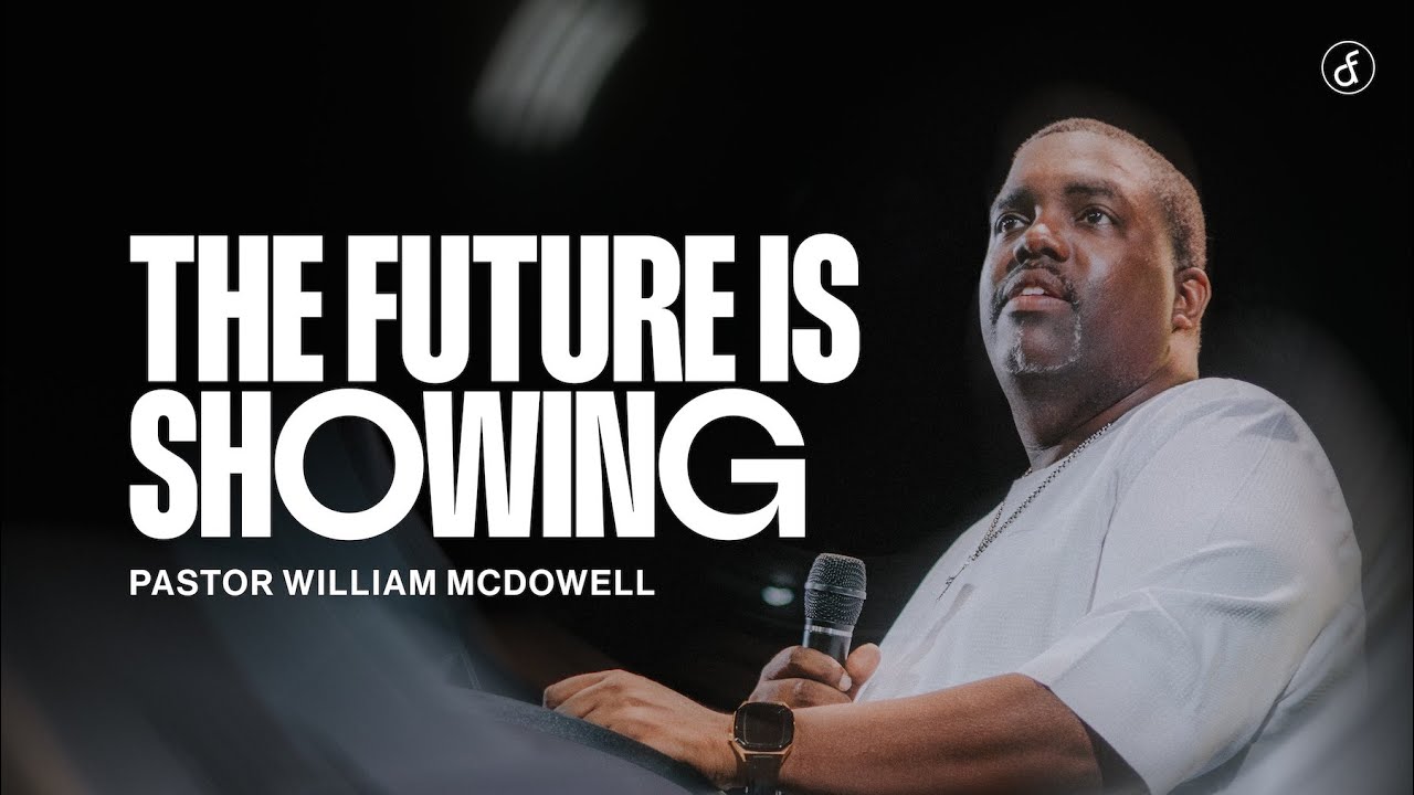 Your Future is Showing | Pastor William McDowell