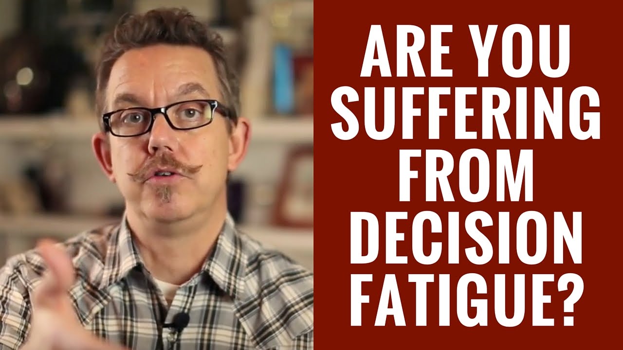 Are You Suffering from Decision Fatigue?