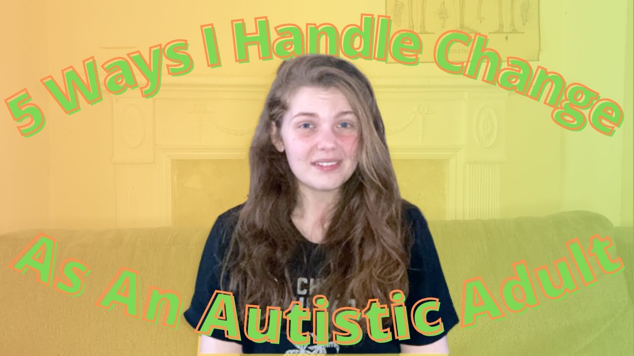 Dealing with Change for Autistic People