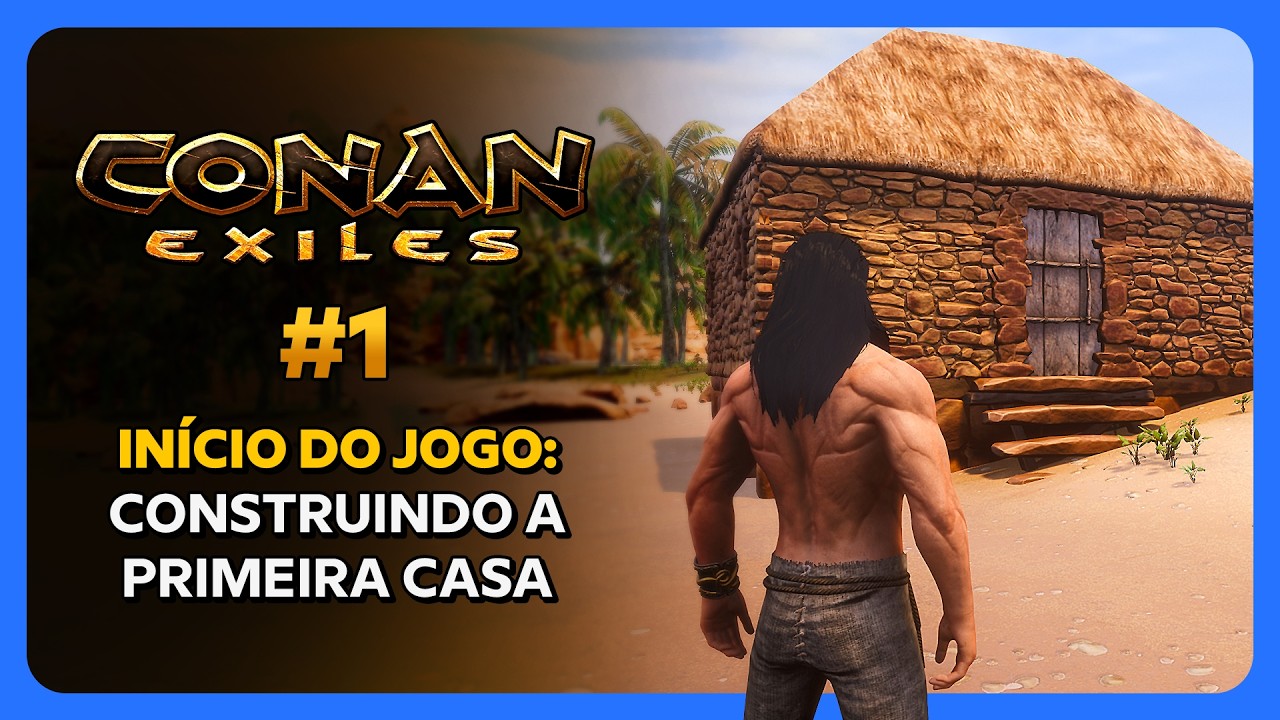 Conan Exiles - Início do Jogo + Como construir Casa simples | Guia do Iniciante #01