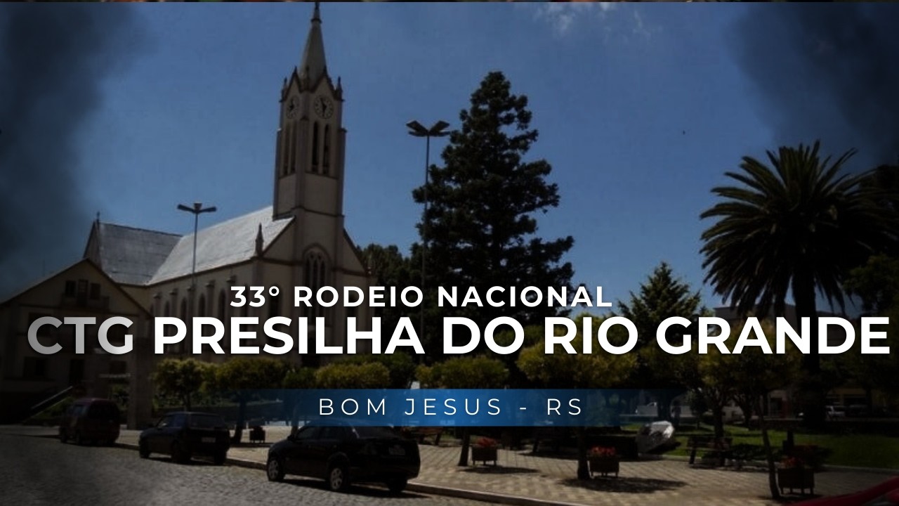 33° RODEIO CRIOULO NACIONAL CTG PRESILHA DO RIO GRANDE (QUINTA-FEIRA) BOM JESUS - RS