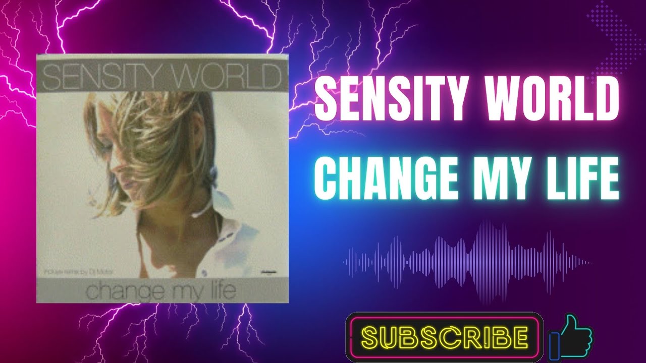 Sensity World &ndash; Change My Life (Original Version) (B1) (2004)
