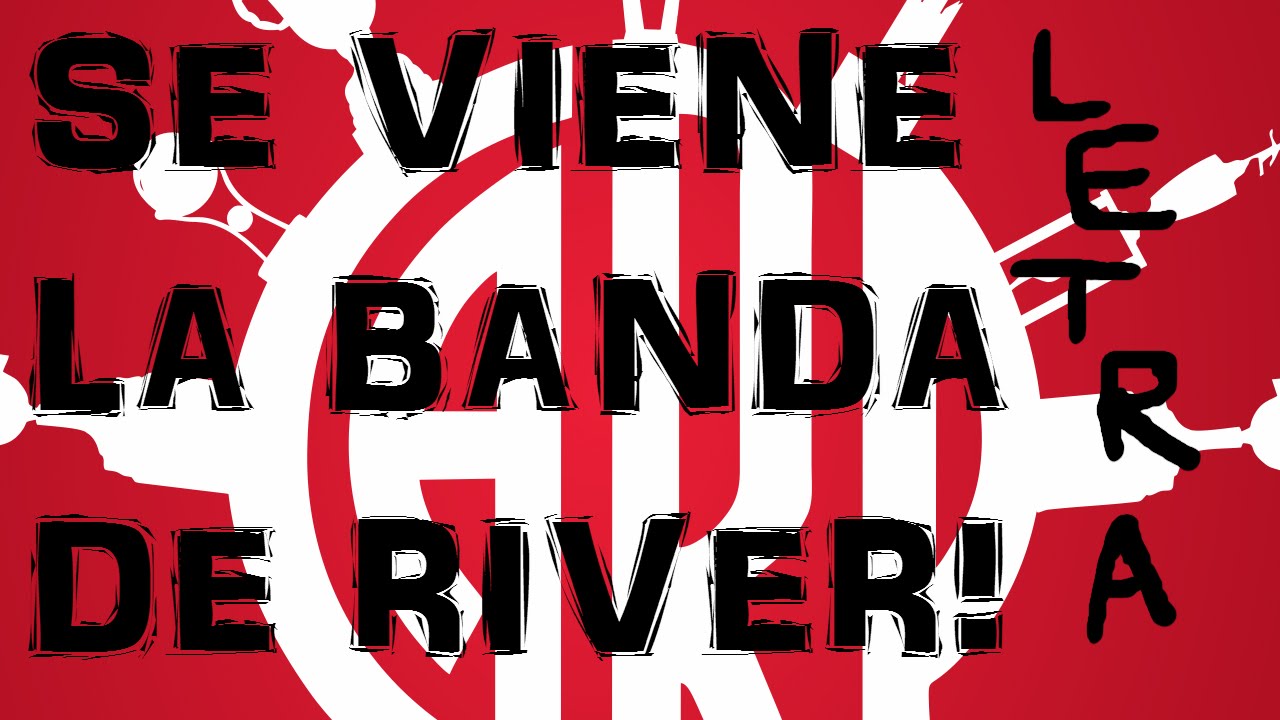 Se viene la banda de River al Monumental Letra