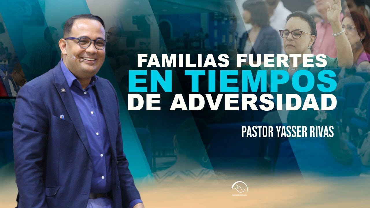 FAMILIAS FUERTES EN TIEMPOS DE ADVERSIDAD- YASSER RIVAS