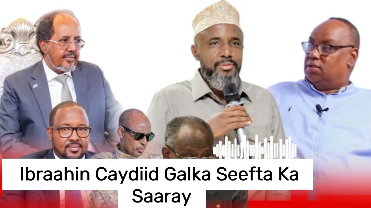 XOG CULUS Ibraahin Caydiid Oo Karbaashay Xasan Gurguurte Iyo Kooxda Ban Qiyaa