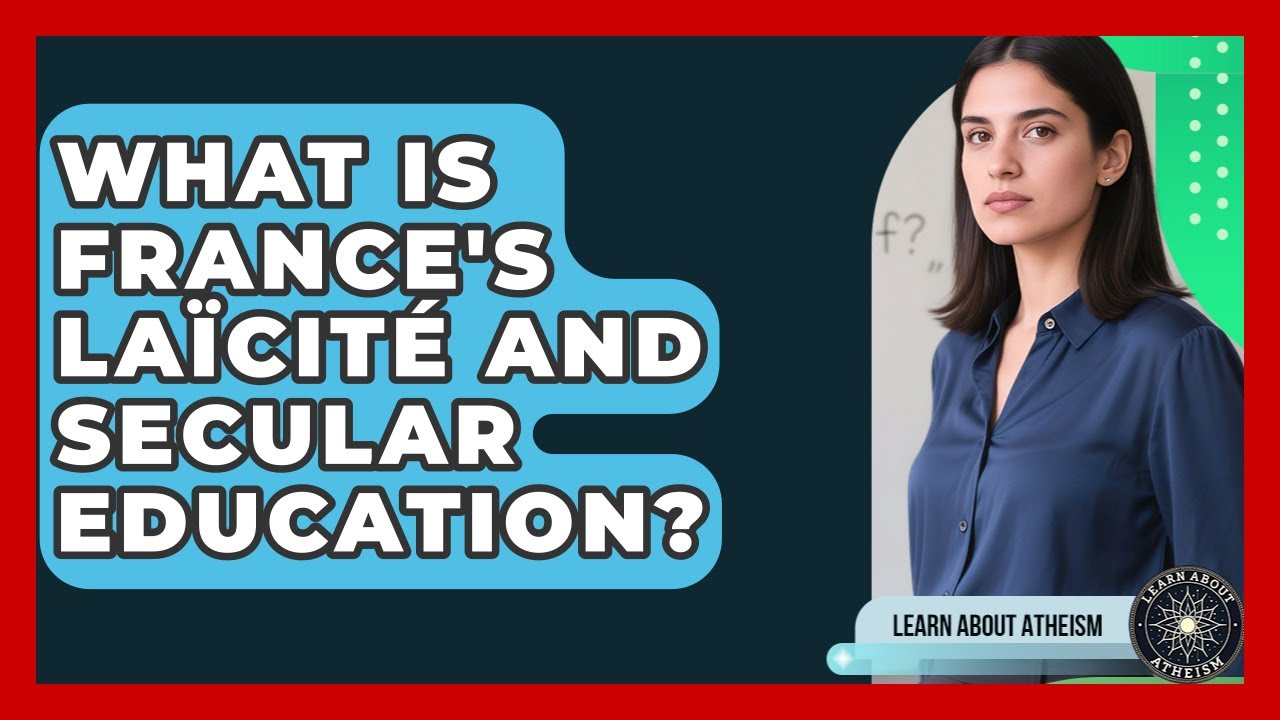 What Is France's La&iuml;cit&eacute; And Secular Education? - Learn About Atheism