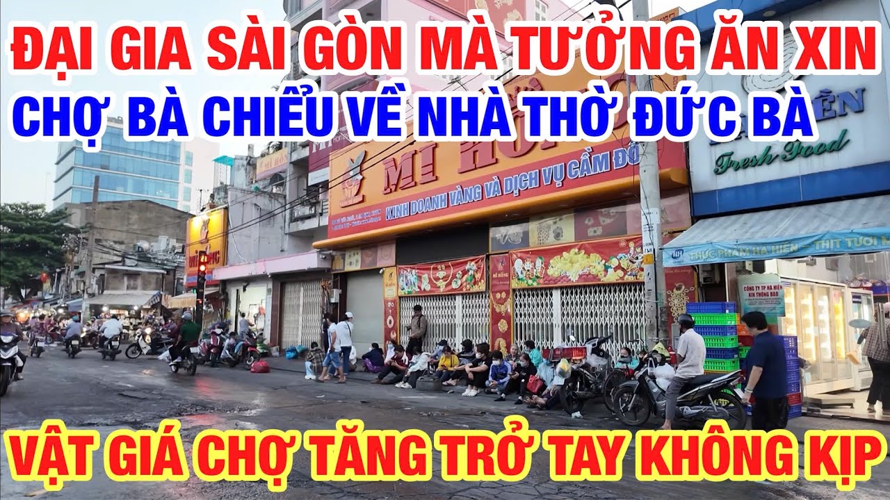 BẤT NGỜ CẢNH TƯỞNG SÁNG SỚM CHỢ BÀ CHIỂU BẤT CHẤP VẬT GIÁ LEO THANG ĐẠI GIA HOÁ ĂN XIN