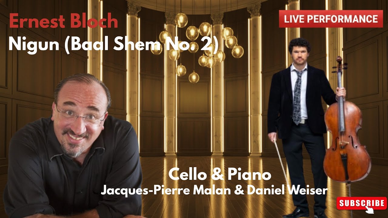 Ernest Bloch – Nigun (Baal Shem No. 2) | Cello & Piano | Jacques-Pierre Malan & Daniel Weiser