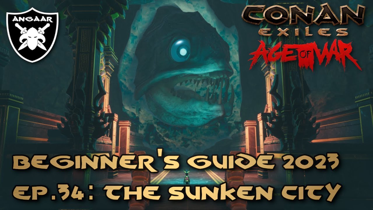 Conan Exiles | Age of War | Beginner's Guide 23/24 | Ep.34: The Sunken City